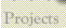 Projects